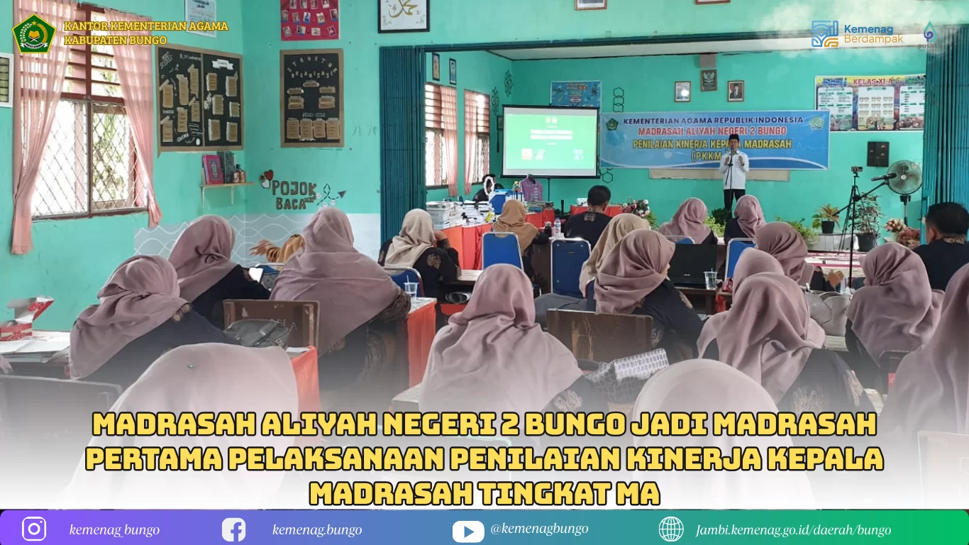 Madrasah Aliyah Negeri 2 Bungo Jadi Madrasah Pertama Pelaksanaan Penilaian Kinerja Kepala Madrasah Tingkat MA