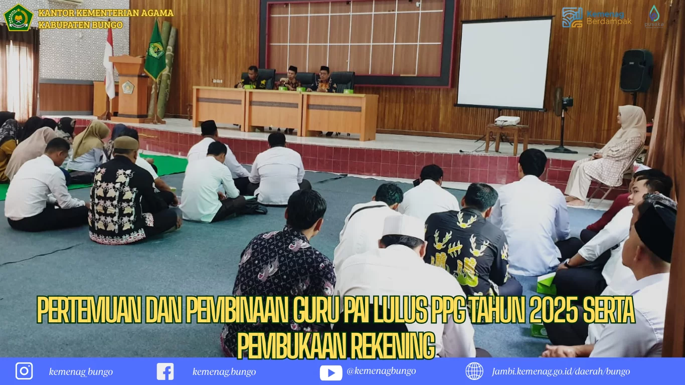 Pertemuan dan Pembinaan Guru PAI Lulus PPG Tahun 2025 serta Pembukaan Rekening